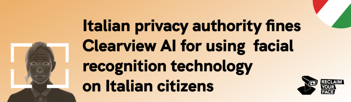 Italian DPA fines Clearview AI for illegally monitoring and processing biometric data of  Italian citizens